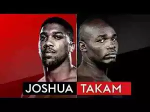 Video: Anthony Joshua Vs Carlos Takam (Heavyweight Fight) Highlights